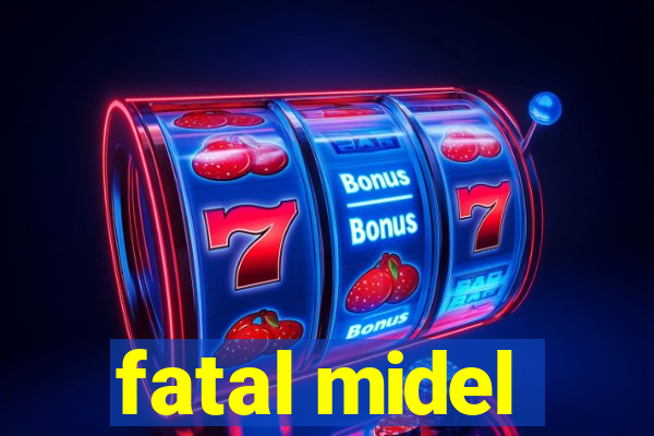 fatal midel